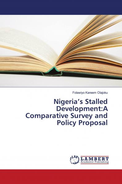 Nigeria���s Stalled Development:A Comparative Survey and Policy Proposal