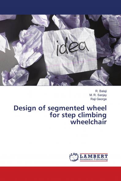 Design of segmented wheel for step climbing wheelchair