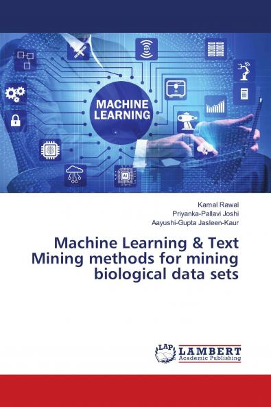 Machine Learning & Text Mining methods for mining biological data sets