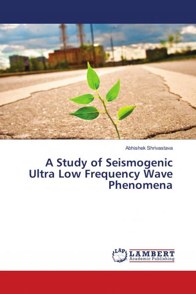 A Study of Seismogenic Ultra Low Frequency Wave Phenomena
