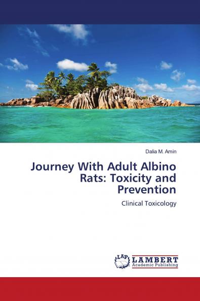 Journey With Adult Albino Rats: Toxicity and Prevention