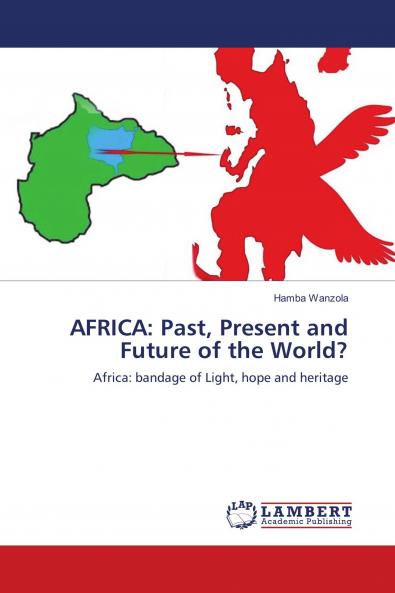 AFRICA: Past Present and Future of the World?