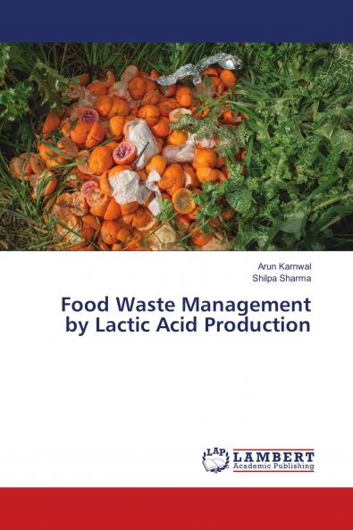 Food Waste Management by Lactic Acid Production
