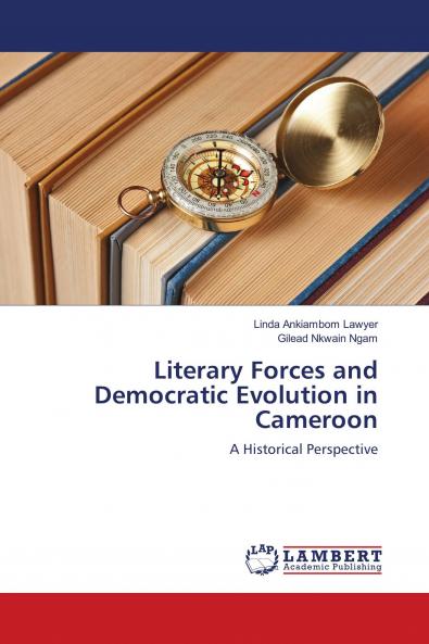 Literary Forces and Democratic Evolution in Cameroon: A Historical Perspective