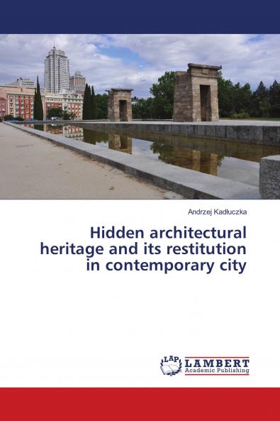 Hidden architectural heritage and its restitution in contemporary city