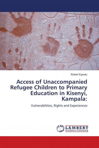 Access of Unaccompanied Refugee Children to Primary Education in Kisenyi Kampala:
