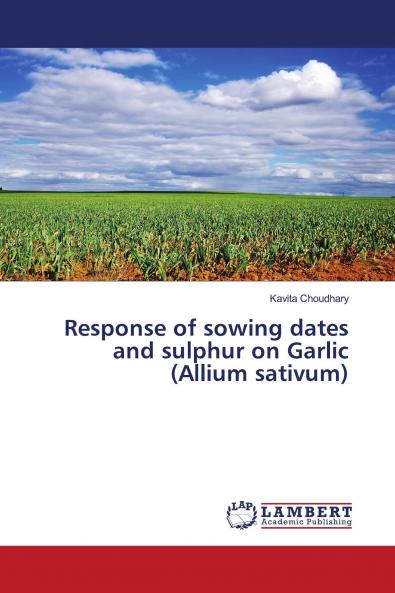 Response of sowing dates and sulphur on Garlic (Allium sativum)