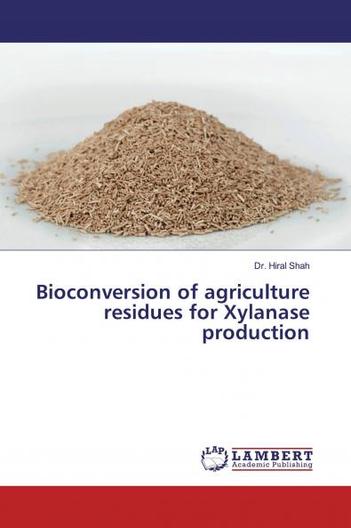 Bioconversion of agriculture residues for Xylanase production