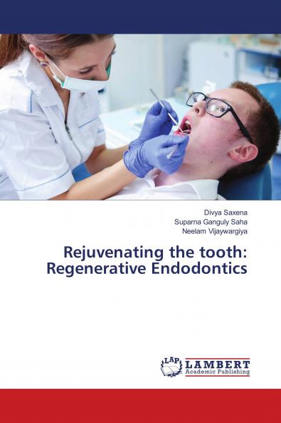 Rejuvenating the tooth: Regenerative Endodontics
