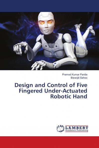 Design and Control of Five Fingered Under-Actuated Robotic Hand