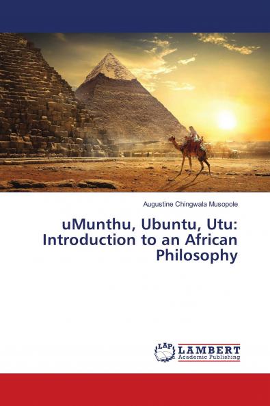 uMunthu Ubuntu Utu: Introduction to an African Philosophy