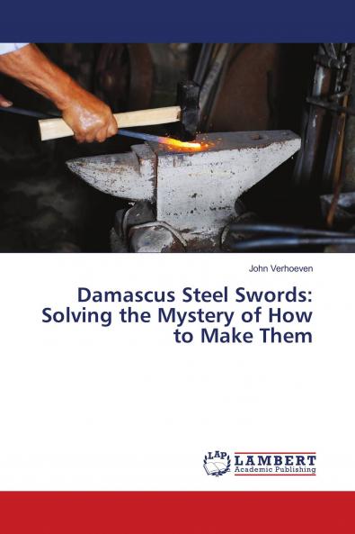 Damascus Steel Swords: Solving the Mystery of How to Make Them
