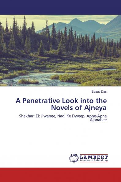 A Penetrative Look into the Novels of Ajneya