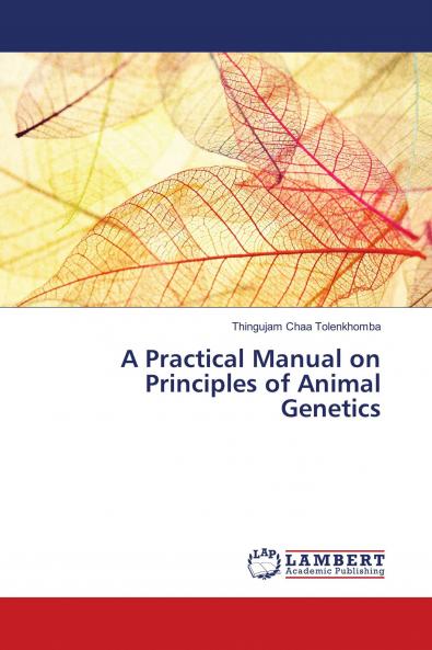 A Practical Manual on Principles of Animal Genetics