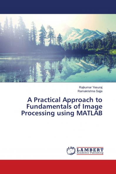 A Practical Approach to Fundamentals of Image Processing using MATLAB