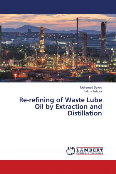 Re-refining of Waste Lube Oil by Extraction and Distillation