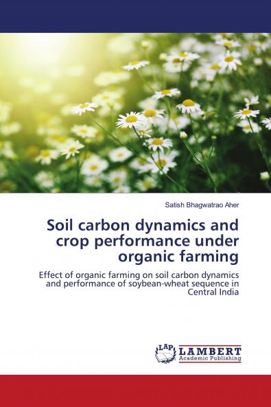 Soil carbon dynamics and crop performance under organic farming