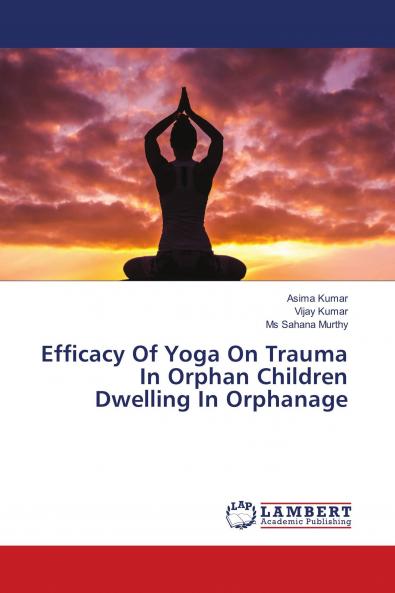 Efficacy Of Yoga On Trauma In Orphan Children Dwelling In Orphanage