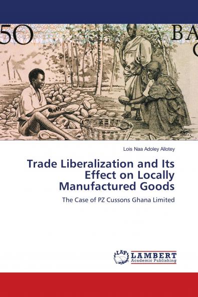 Trade Liberalization and Its Effect on Locally Manufactured Goods