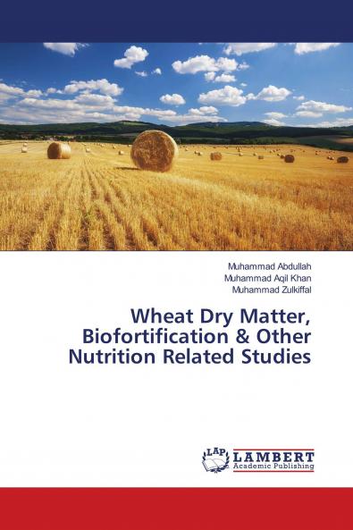 Wheat Dry Matter Biofortification & Other Nutrition Related Studies