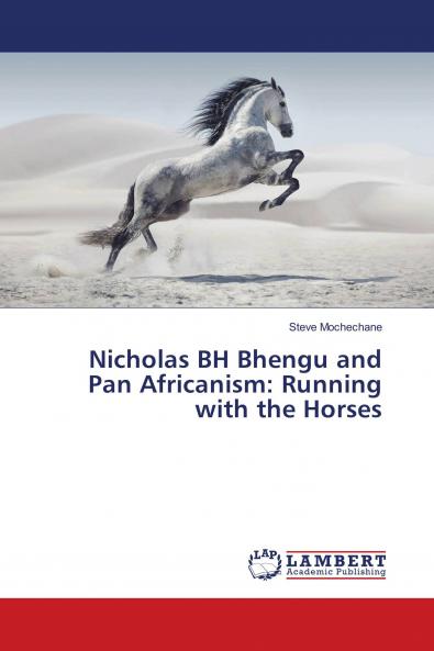 Nicholas BH Bhengu and Pan Africanism: Running with the Horses