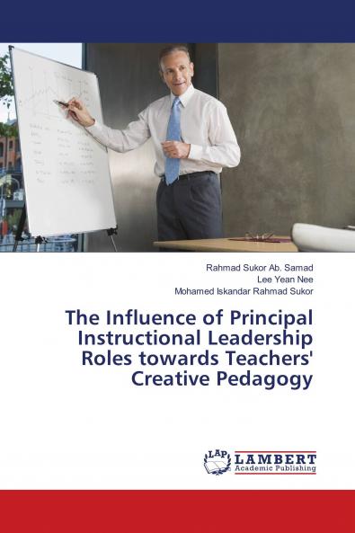The Influence of Principal Instructional Leadership Roles towards Teachers' Creative Pedagogy