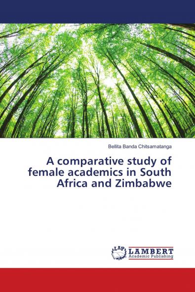 A comparative study of female academics in South Africa and Zimbabwe