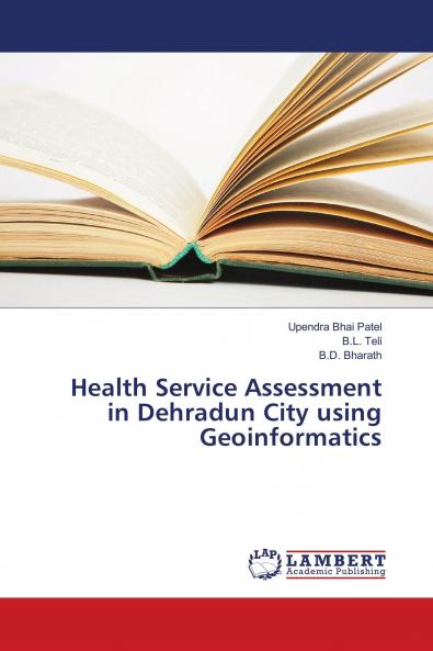 Health Service Assessment in Dehradun City using Geoinformatics