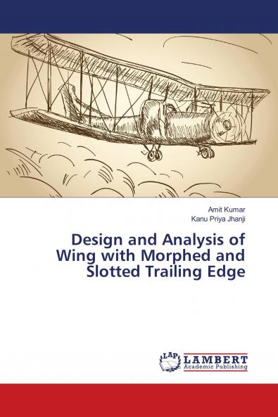 Design and Analysis of Wing with Morphed and Slotted Trailing Edge