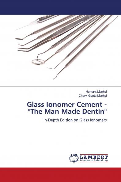 Glass Ionomer Cement - The Man Made Dentin