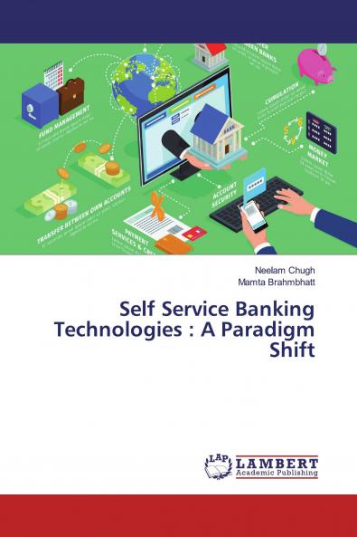 Self Service Banking Technologies : A Paradigm Shift