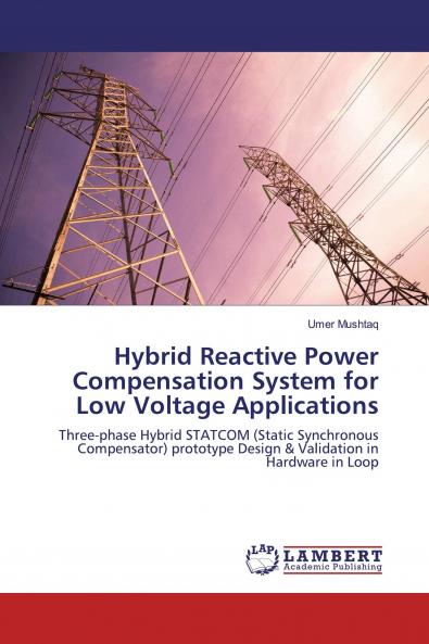 Hybrid Reactive Power Compensation System for Low Voltage Applications