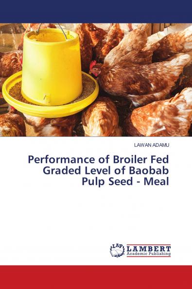 Performance of Broiler Fed Graded Level of Baobab Pulp Seed - Meal