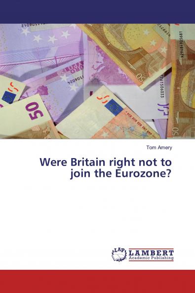 Were Britain right not to join the Eurozone?