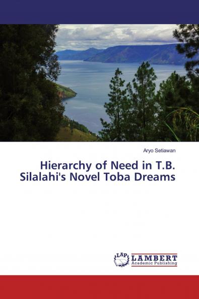 Hierarchy of Need in T.B. Silalahi's Novel Toba Dreams