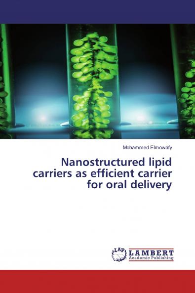 Nanostructured lipid carriers as efficient carrier for oral delivery