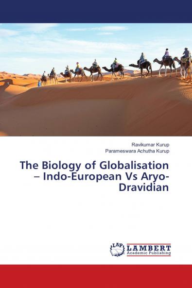 The Biology of Globalisation ��� Indo-European Vs Aryo-Dravidian