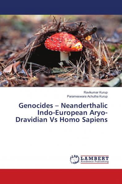 Genocides ��� Neanderthalic Indo-European Aryo-Dravidian Vs Homo Sapiens