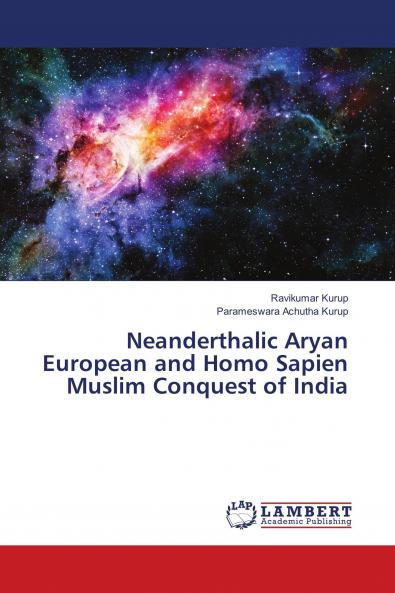 Neanderthalic Aryan European and Homo Sapien Muslim Conquest of India