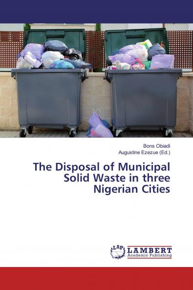 The Disposal of Municipal Solid Waste in three Nigerian Cities