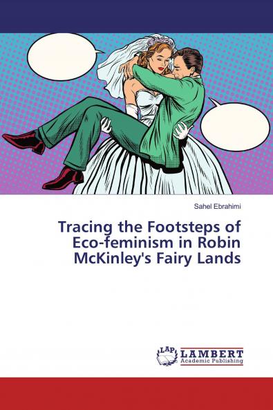 Tracing the Footsteps of Eco-feminism in Robin McKinley's Fairy Lands