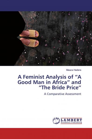 A Feminist Analysis of A Good Man in Africa and The Bride Price