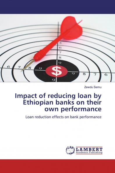 Impact of reducing loan by Ethiopian banks on their own performance
