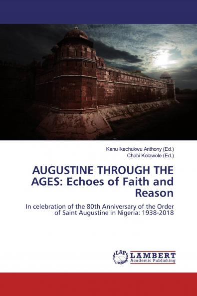 AUGUSTINE THROUGH THE AGES: Echoes of Faith and Reason