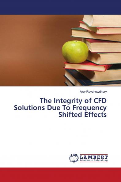 The Integrity of CFD Solutions Due To Frequency Shifted Effects