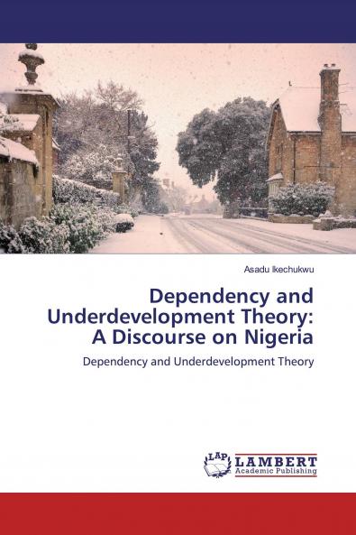 Dependency and Underdevelopment Theory: A Discourse on Nigeria