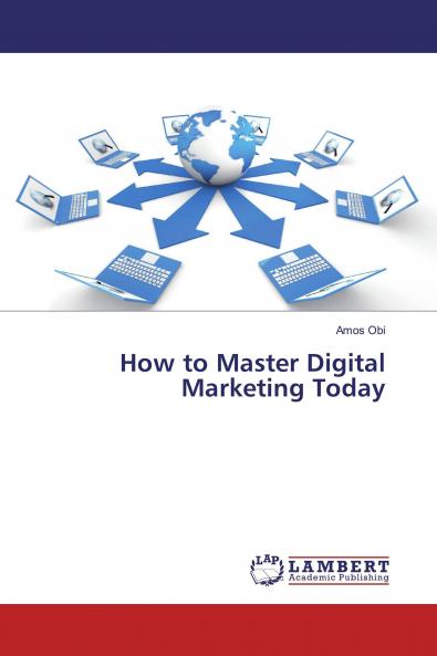 How to Master Digital Marketing Today