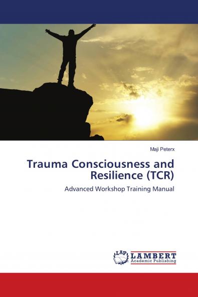 Trauma Consciousness and Resilience (TCR)