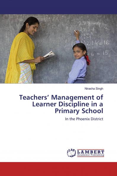 Teachers��� Management of Learner Discipline in a Primary School