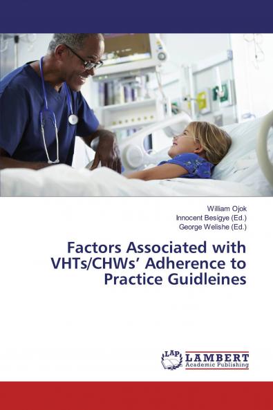 Factors Associated with VHTs/CHWs��� Adherence to Practice Guidleines